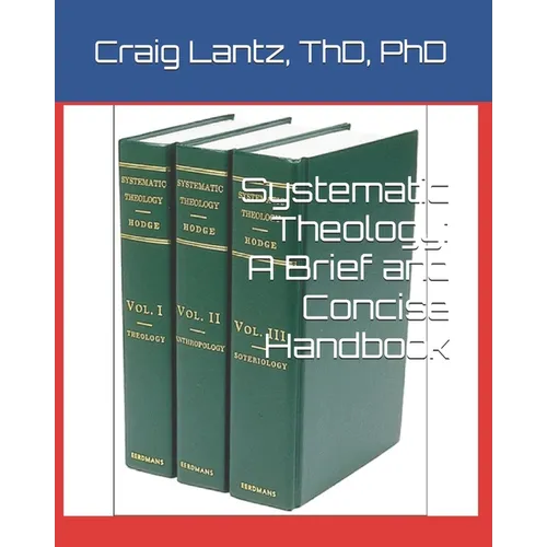 Systematic Theology: A Brief and Concise Handbook
