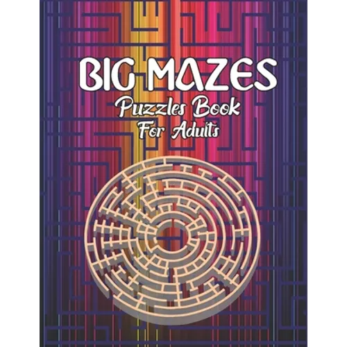 Big Mazes Puzzles Book For Adults: Tons of Challenge and Fun for your Brain Star - Double - Quad Level Mazes Books Gift Idea For Birthday, Anniversary