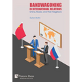 Bandwagoning in International Relations: China, Russia, and Their Neighbors
