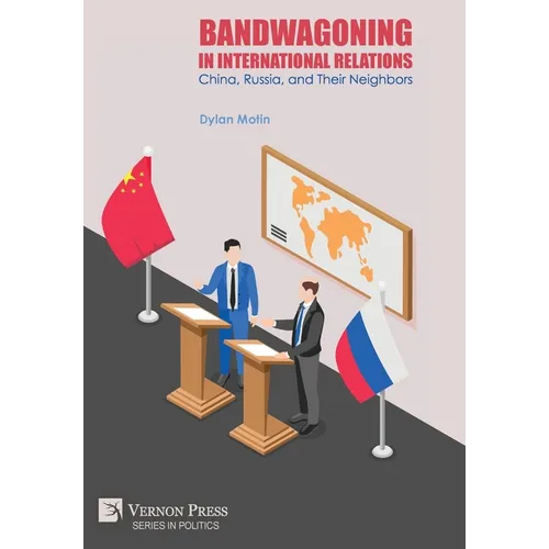 Bandwagoning in International Relations: China, Russia, and Their Neighbors