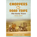 Choppers & Road Trips: The Early Years 1973 - 1979