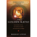 The Golden Ratio: The Story of Phi, the World's Most Astonishing Number
