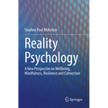 Reality Psychology: A New Perspective on Wellbeing, Mindfulness, Resilience and Connection