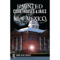 Haunted Courthouses & Jails of New Mexico