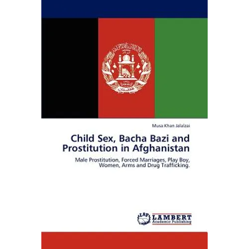 Child Sex, Bacha Bazi and Prostitution in Afghanistan