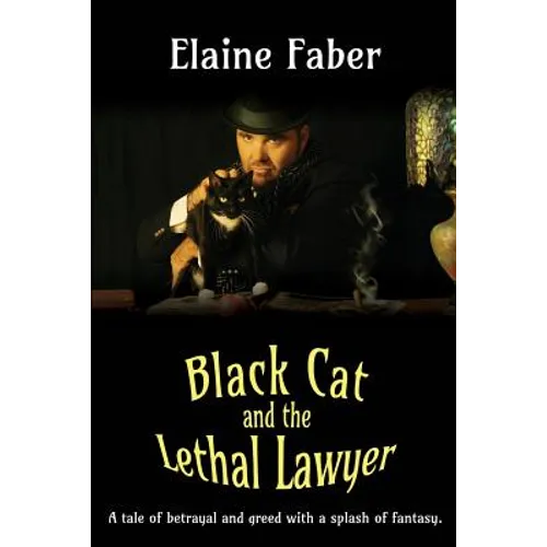 Black Cat and the Lethal Lawyer: A tale of betrayal and greed with a splash of fantasy