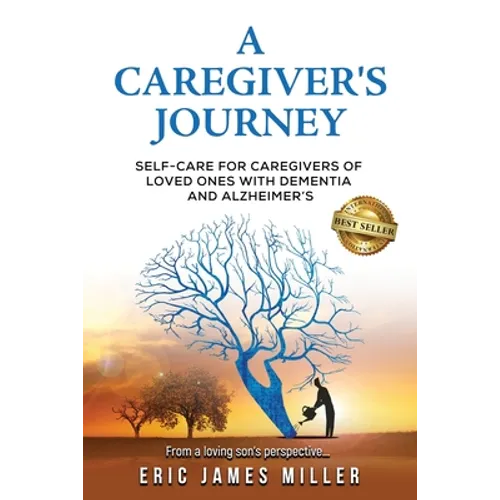 A Caregiver's Journey: Self-Care For Caregivers of Loved Ones with Dementia and Alzheimer's
