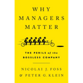 Why Managers Matter: The Perils of the Bossless Company