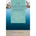 The Purloined Islands: Caribbean-U.S. Crosscurrents in Literature and Culture, 1880-1959