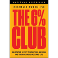 The 6% Club: Unlock the Secret to Achieving Any Goal and Thriving in Business and Life