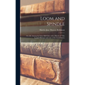 Loom and Spindle; or, Life Among the Early Mill Girls; With a Sketch of "The Lowell Offering" and Some of Its Contributors;