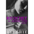Ricochet: Addicted, Book 1.5
