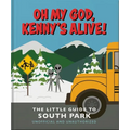 Oh My God, Kenny's Alive!: The Little Guide to South Park
