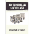 How To Install And Configure VFDs: A Simple Guide For Beginners: Books For Industrial Technician