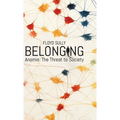 Belonging: Anomie: the Threat to Society