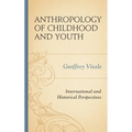 Anthropology of Childhood and Youth: International and Historical Perspectives