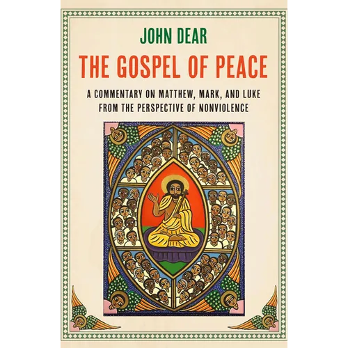 The Gospel of Peace: A Commentary on Matthew, Mark, and Luke from the Perspective of Nonviolence