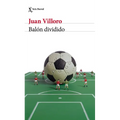 Balón Dividido (Crónica Y Ensayo) / Loose Ball (Chronicles and Essays)
