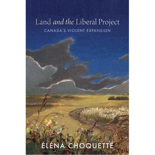 Land and the Liberal Project: Canada's Violent Expansion