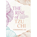 The Rise of Tzu CHI: The Making of a Global Buddhist Movement