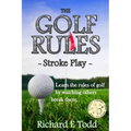 The Golf Rules - Stroke Play: Learn the Rules of Golf by Watching Others Break Them