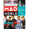 Mad World: An Oral History of New Wave Artists and Songs That Defined the 1980s