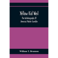Yellow Kid Weil; The Autobiography Of America'S Master Swindler