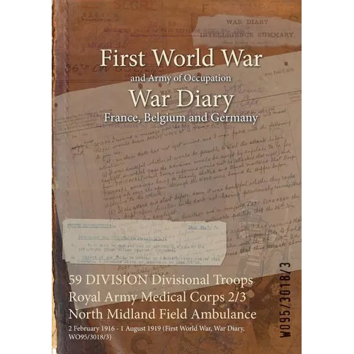 59 DIVISION Divisional Troops Royal Army Medical Corps 2/3 North Midland Field Ambulance: 2 February 1916 - 1 August 1919 (First World War, War Diary,
