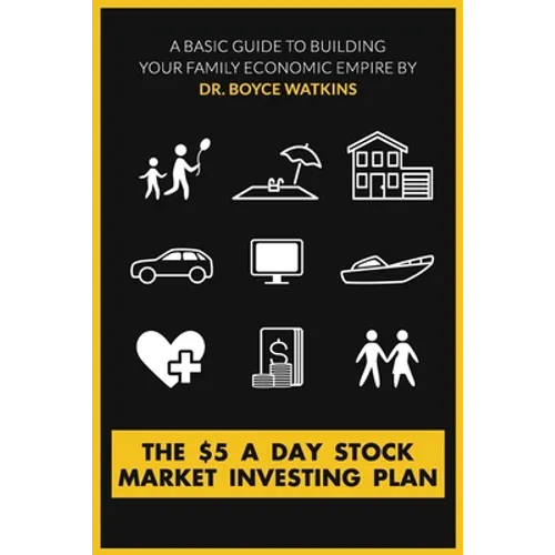 The $5 A Day Stock Market Investing Plan: A Basic Guide to Building Your Family Economic Empire