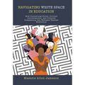 Navigating White Space in Education: How Connecting Christ, Critical Conversations, and Cultural Competency Can Reframe Teacher Resiliency