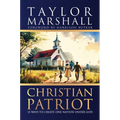 Christian Patriot: 12 Ways to Create One Nation Under God