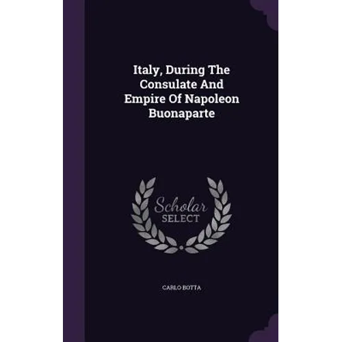 Italy, During The Consulate And Empire Of Napoleon Buonaparte