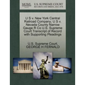 U S V. New York Central Railroad Company; U S V. Nevada County Narrow Gauge R Co U.S. Supreme Court Transcript of Record with Supporting Pleadings