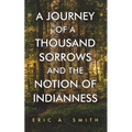 A Journey of a Thousand Sorrows and the Notion of Indianness: Discovering my Ancestors Among the Indigenous Seashore Tribes of Southern New England