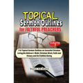 Topical Sermon Outlines for Faithful Preachers Vol 2.: 116 Topical Sermon Outlines on Successful Christian Living; the Believer's Walk; Christian Work