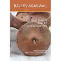 The Indus Valley Civilization: Worlds Most Ancient Civilization