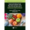 Ancient and Traditional Foods, Plants, Herbs and Spices used in Cardiovascular Health and Disease