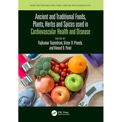 Ancient and Traditional Foods, Plants, Herbs and Spices used in Cardiovascular Health and Disease
