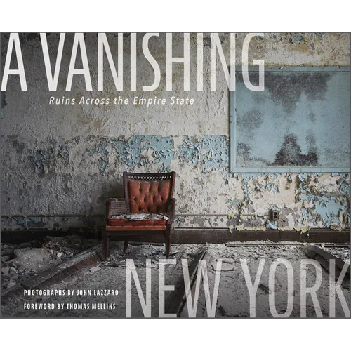 A Vanishing New York: Ruins Across the Empire State