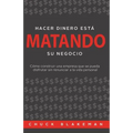 Hacer Dinero Esta Matando Su Negocio