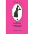 My Recipe Book for the Daughters of Deborah: How to Deal with the Spirits of Jezebel & Delilah