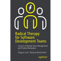 Radical Therapy for Software Development Teams: Lessons in Remote Team Management and Positive Motivation