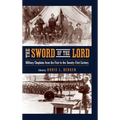 The Sword of the Lord: Military Chaplains from the First to the Twenty-First Century