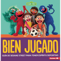Bien Jugado (Good Game): Guía de Sesame Street (R) Para Tener Espíritu Deportivo (a Sesame Street (R) Guide to Being a Good Sport)
