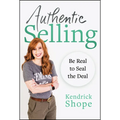 Authentic Selling: Be Real to Seal the Deal