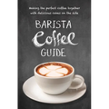 Barista Coffee Guide: Making the Perfect Coffee Together with Delicious Cakes on the Side