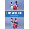 I Am Your Gift