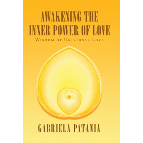 Awakening the Inner Power of Love: Wisdom of Universal Love