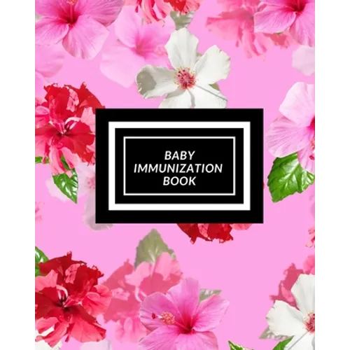 Baby Immunization Book: Child's Medical History To do Book, Baby 's Health keepsake Register & Information Record Log, Treatment Activities Tr