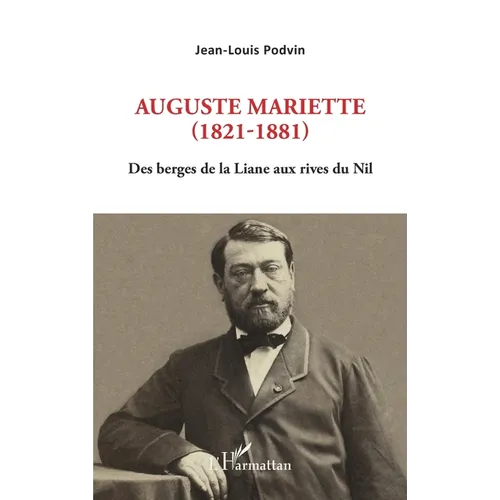 Auguste Mariette (1821-1881): Des berges de la Liane aux rives du Nil